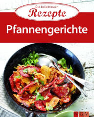 Title: Pfannengerichte: Die beliebtesten Rezepte, Author: Naumann & Göbel Verlag