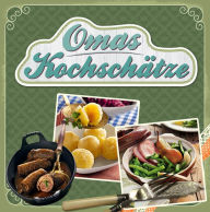 Title: Omas Kochschätze: Deftiger Gulasch, heißgeliebte Linsensuppe, der weltbeste Kartoffelsalat & vieles mehr, Author: Komet Verlag