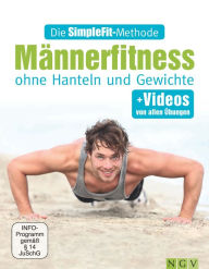 Title: Die SimpleFit-Methode - Männerfitness ohne Hanteln und Gewichte: + Videos von allen Übungen, Author: Susann Hempel