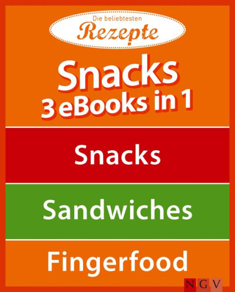 Snacks - 3 eBooks in 1: Snacks - Sandwiches - Fingerfood