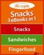 Snacks - 3 eBooks in 1: Snacks - Sandwiches - Fingerfood