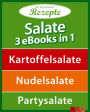 Salate - 3 eBooks in 1: Kartoffelsalate - Nudelsalate - Partysalate