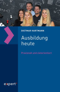 Title: Ausbildung heute: Praxisnah und zielorientiert, Author: Dietmar Hartmann