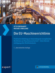 Title: Die EU-Maschinenrichtlinie: Praktische Anleitung zur Anwendung der europäischen Richtlinien zur Maschinensicherheit - Unter Berücksichtigung aller Richtlinientexte, Author: Otto Eberhardt