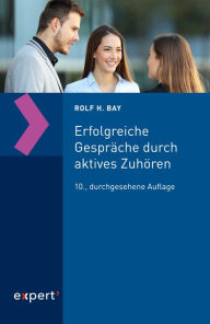 Title: Erfolgreiche Gespräche durch aktives Zuhören, Author: Rolf H. Bay