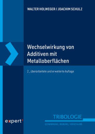 Title: Wechselwirkung von Additiven mit Metalloberflächen, Author: Walter Holweger