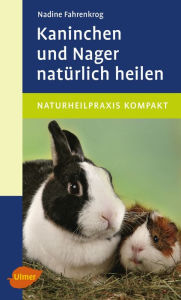 Title: Kaninchen und Nager natürlich heilen, Author: Nadine Fahrenkrog