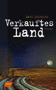 Title: Verkauftes Land, Author: Mark Stichler