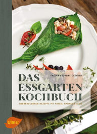 Title: Das Essgarten-Kochbuch: Überraschende Rezepte mit Funkie, Magnolie und Co., Author: Heike Deemter