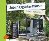 Title: Lieblingsgartenhäuser: Grüner wohnen 2.0, Author: Marie-Pierre Dubois Petroff