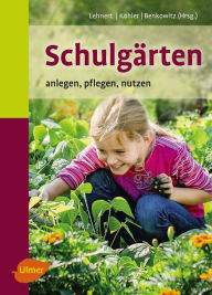 Title: Schulgärten: Anlegen, pflegen, nutzen, Author: Hans-Joachim Lehnert