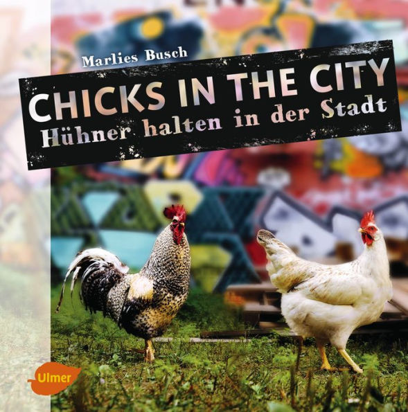 Chicks in the City: Hühner halten in der Stadt