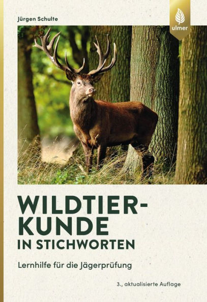 Wildtierkunde in Stichworten: Lernhilfe für die Jägerprüfung