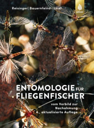 Title: Entomologie für Fliegenfischer: Vom Vorbild zur Nachahmung, Author: Walter Reisinger