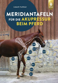 Title: Meridiantafeln für die Akupressur beim Pferd, Author: Lisbeth Traffelet