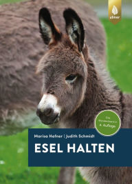Title: Esel halten: Das Standardwerk in der 4. Auflage, Author: Marisa Hafner