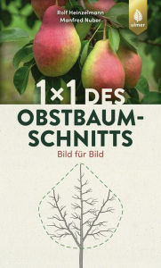 Title: 1 x 1 des Obstbaumschnitts: Bild für Bild, Author: Rolf Heinzelmann