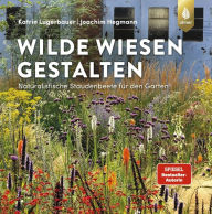 Title: Wilde Wiesen gestalten: Naturalistische Staudenbeete für den Garten. Bester Ratgeber beim Deutschen Gartenbuchpreis 2022., Author: Katrin Lugerbauer