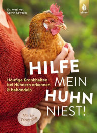 Title: Hilfe, mein Huhn niest!: Häufige Krankheiten bei Hühnern erkennen & behandeln. Mit Ei-Diagnose. Krankes Huhn - was tun?, Author: Katrin Sewerin