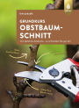 Grundkurs Obstbaumschnitt: Von Apfel bis Zwetsche - so schneiden Sie gut ab