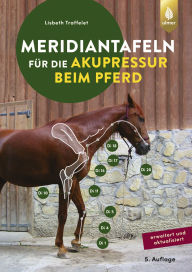 Title: Meridiantafeln für die Akupressur beim Pferd, Author: Lisbeth Traffelet