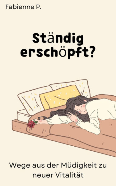 Ständig erschöpft ?: Wege aus der Müdigkeit zu neuer Vitalität