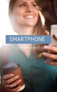 Title: Smartphone: Fluch oder Segen?, Author: Fabienne P.