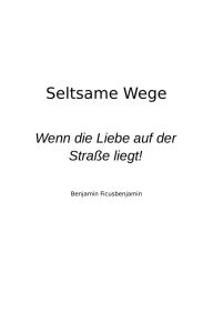 Title: Seltsame Wege: Wenn man seine Liebe auf der Straße findet!, Author: Heinz Witter
