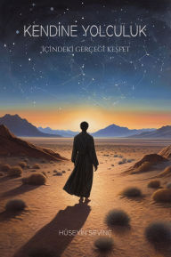 Title: Kendine Yolculuk (epub): Içindeki Gerçegi Kesfet, Author: Hüseyin Sevinc