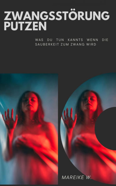 Zwangsstörung Putzen: Was du tun kannst wenn die Sauberkeit zum Zwang wird