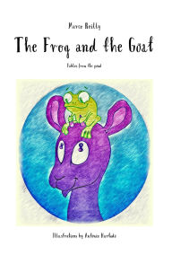 Title: The Frog and the Goat: Fable 1, Author: Marco Reilly