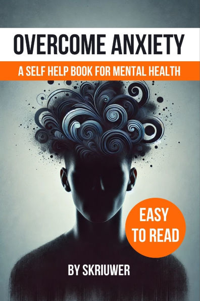 Overcome Anxiety Book: Self Help for Mental Health