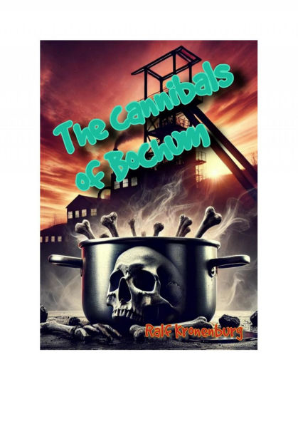 The cannibals of Bochum