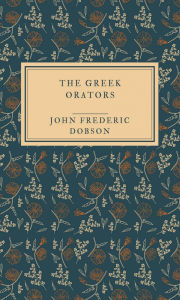 Title: The Greek orators, Author: John Frederic Dobson