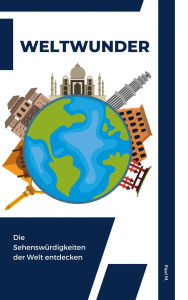 Title: Weltwunder: Die Sehenswürdigkeiten der Welt entdecken, Author: Paul M.