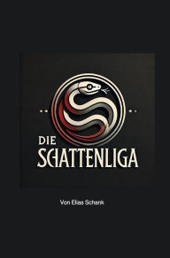 Title: Die Schattenliga, Author: Elias Schank