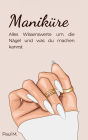 Maniküre: Alles Wissenswerte um die Nägel und was du machen kannst