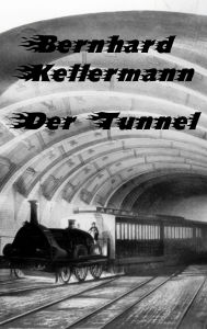 Title: Der Tunnel, Author: Bernhard Kellermann