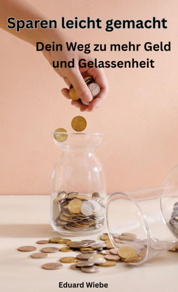 Sparen leicht gemacht: Dein Weg zu mehr Geld und Gelassenheit