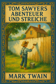 Title: Tom Sawyers Abenteuer und Streiche, Author: Mark Twain