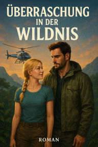 Title: Überraschung in der Wildnis: Survival ohne WLAN, Author: Simone Lilly