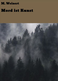 Title: Mord ist Kunst, Author: M. Weinert