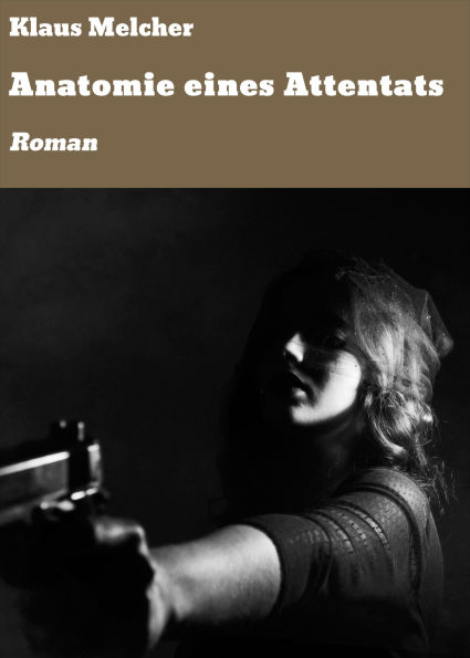 Anatomie eines Attentats: Roman