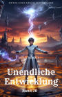 Unendliche Entwicklung:Ein Epos LitRPG Fantasie Abenteuer Roman(Band 20)
