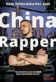 Title: Vom Tellerwäscher zum China Rapper: von Scor, Author: Scor