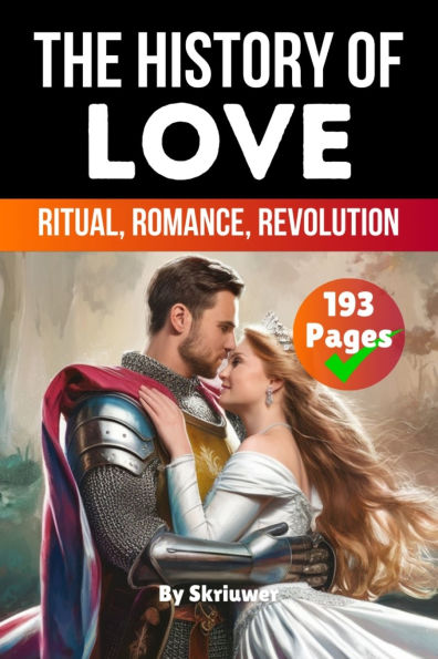 The History of Love: Ritual, Romance, Revolution