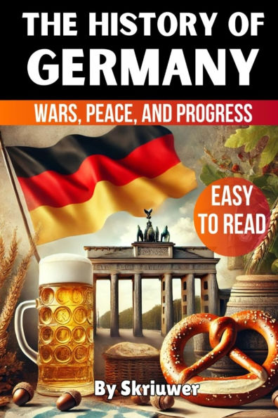 The History of Germany: Wars, Peace, and Progress