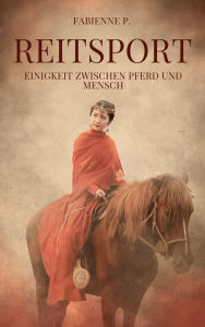 Title: Reitsport: Einigkeit zwischen Pferd und Mensch, Author: Fabienne P.