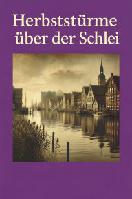 Title: Herbststürme über der Schlei: Zwischen Angst und Freiheit - Eine Jugendthriller-Romanze, Author: Marcus PC Petersen - Clausen