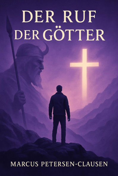 Der Ruf der Götter - Ein innerer Kampf: Zwischen den Welten von Odin und Christus